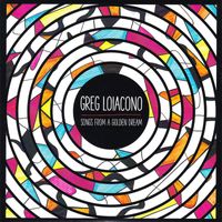 Greg Loiacono - Songs from a Golden Dream