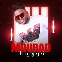 Cheb Mourad - نخرجو ولا لا