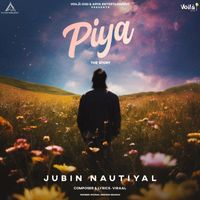 Jubin Nautiyal - Piya - The Story