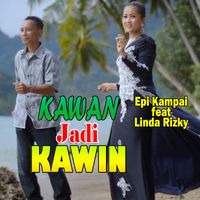 Epi Kampai - KAWAN JADI KAWIN