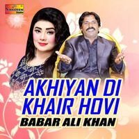 Babar Ali Khan - Akhiyan Di Khair Hovi