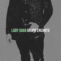 Grupo Encanto - Lady Gaga