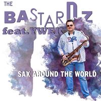 The Bastardz - Sax Around The World