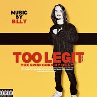 Billy - Too Legit (Explicit)