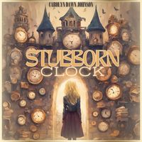 Carolyn Dawn Johnson - Stubborn Clock