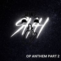 Silence - Shh (OP Anthem), Pt. 2 (Explicit)