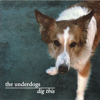 The Underdogs - Dig This
