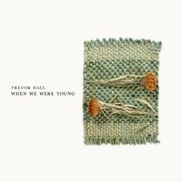 Trevor Hall - when we were young