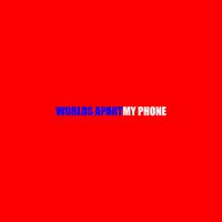 worlds apart - My Phone (Explicit)