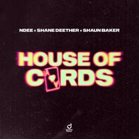 NDEE, Shane Deether & Shaun Baker - House of Cards