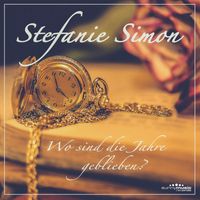 Stefanie Simon - Wo sind die Jahre geblieben?