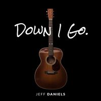 Jeff Daniels - Down I Go