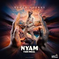 Devon Clarke - nyam yuh meal