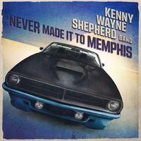 Kenny Wayne Shepherd - Never Made It To Memphis (Explicit)