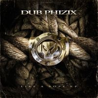 Dub Phizix - Like a Rope - EP