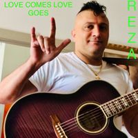 REZA - Love Comes Love Goes