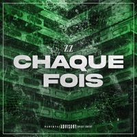 ZZ - CHAQUE FOIS (Explicit)