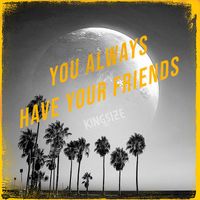 Kingsize - You Always Have Your Friends