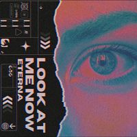 ETERNA - LOOK AT ME NOW