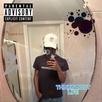 Dreamboy - THINKIN' BOUT LIFE (Explicit)