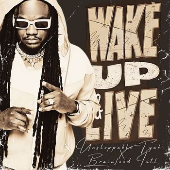 Unstoppable Fyah - Wake up and Live