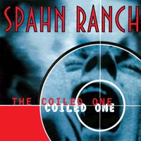Spahn Ranch - The Coiled One (Deluxe Edition)