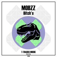 MOBZZ - Bitch's (Original Mix [Explicit])