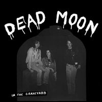 Dead Moon - In The Graveyard (Remastered)