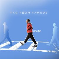 BADGER - FAR FROM FAMOUS (Deluxe) (Explicit)