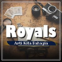 THE ROYALS - Arti Kita Bahagia