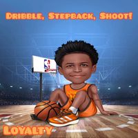 Loyalty - Dribble, Stepback, Shoot!