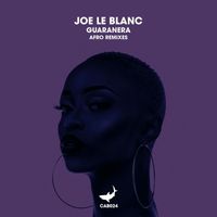 Joe Le Blanc - Guaranera (Afro Remixes)
