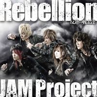 JAM Project - Rebellion: Hangyaku no Senshitachi