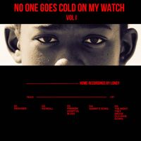 Longy - No one goes cold on my watch Vol I (Explicit)