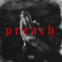 Danny G - Preach (Explicit)