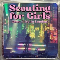 Scouting For Girls - Glow (Live in London)
