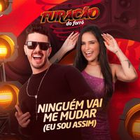 Furacão do Forró - Ninguém Vai Me Mudar (Eu Sou Assim)