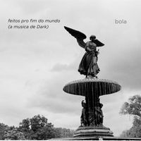 Bola - Feitos pro fim do mundo (A música de Dark)