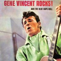 Gene Vincent - Gene Vincent Rocks! And the Blue Caps Roll (2018 Digitally Remastered)