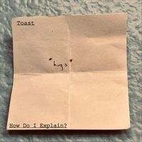 Toast - How Do I Explain?