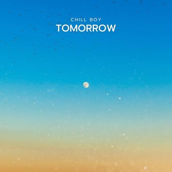 Chill Boy - Tomorrow