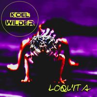 Koel Wilder - Loquita