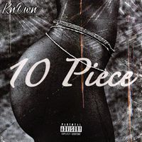 KnOwn featuring Jus Moneyyyyy - 10 Piece (Explicit)