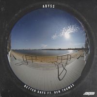 Abyss - Better Days (feat. Ren Thomas)