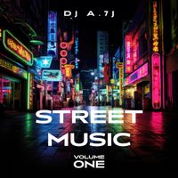 DJ A7J - Street Music, Vol. 1
