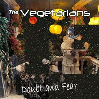The Vegetarians - Doubt And Fear