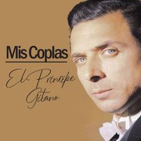 El Principe Gitano - Mis Coplas, El Principe Gitano