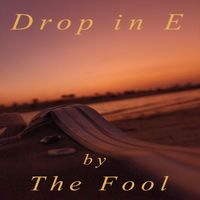 The Fool - Drop in E