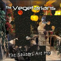 The Vegetarians - The Saucers Are Here