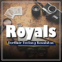 THE ROYALS - Berfikir Tentang Kesalahan